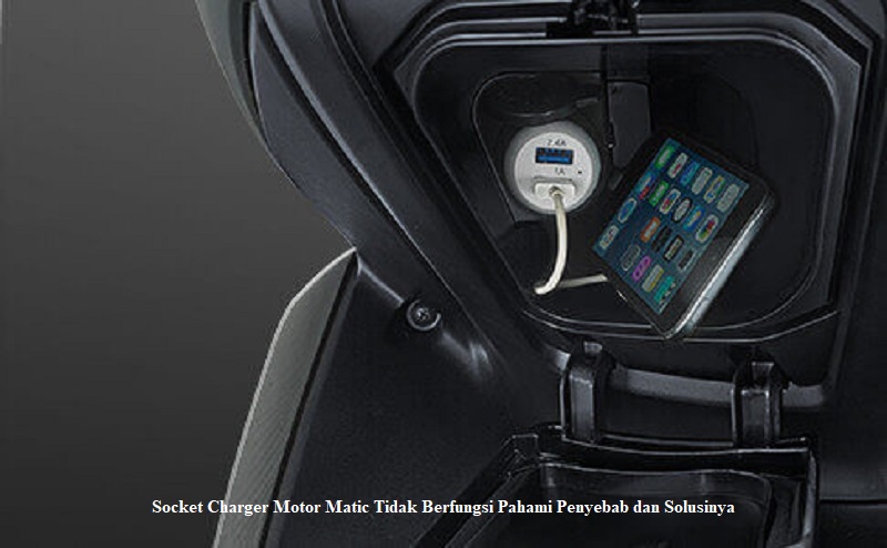 Socket Charger Motor Matic Tidak Berfungsi